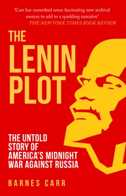 Spisek Lenina - Nieopowiedziana historia amerykańskiej wojny o północy przeciwko Rosji - Lenin Plot - The Untold Story of America's Midnight War Against Russia