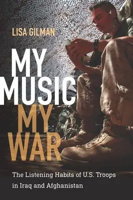 Moja muzyka, moja wojna: nawyki słuchowe żołnierzy amerykańskich w Iraku i Afganistanie - My Music, My War: The Listening Habits of U.S. Troops in Iraq and Afghanistan