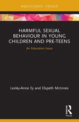 Szkodliwe zachowania seksualne u małych dzieci i nastolatków: Kwestia edukacji - Harmful Sexual Behaviour in Young Children and Pre-Teens: An Education Issue