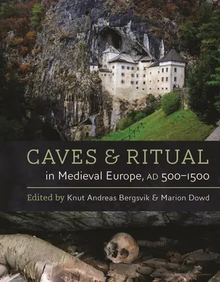 Jaskinie i rytuały w średniowiecznej Europie, Ad 500-1500 - Caves and Ritual in Medieval Europe, Ad 500-1500