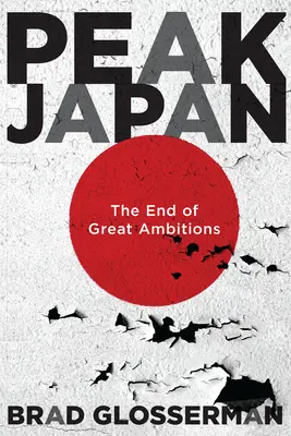 Japonia u szczytu: Koniec wielkich ambicji - Peak Japan: The End of Great Ambitions