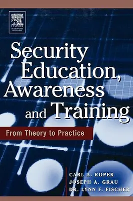 Edukacja, świadomość i szkolenie w zakresie bezpieczeństwa: Od teorii do praktyki - Security Education, Awareness and Training: Seat from Theory to Practice