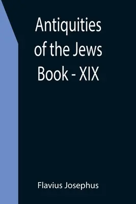 Starożytności żydowskie; Księga - XIX - Antiquities of the Jews; Book - XIX