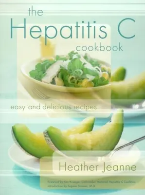 Książka kucharska na zapalenie wątroby typu C: Łatwe i pyszne przepisy - The Hepatitis C Cookbook: Easy and Delicious Recipes