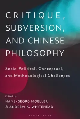 Krytyka, subwersja i chińska filozofia: Wyzwania socjopolityczne, koncepcyjne i metodologiczne - Critique, Subversion, and Chinese Philosophy: Sociopolitical, Conceptual, and Methodological Challenges