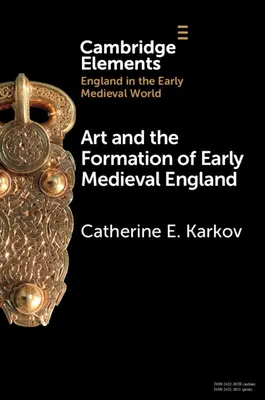 Sztuka i kształtowanie się wczesnośredniowiecznej Anglii - Art and the Formation of Early Medieval England