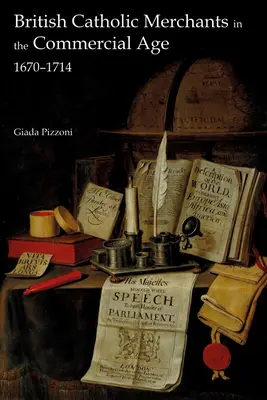 Brytyjscy katoliccy kupcy w epoce handlu: 1670-1714 - British Catholic Merchants in the Commercial Age: 1670-1714