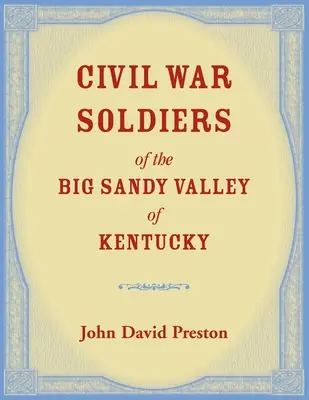 Żołnierze wojny secesyjnej w dolinie Big Sandy w Kentucky - Civil War Soldiers of the Big Sandy Valley of Kentucky