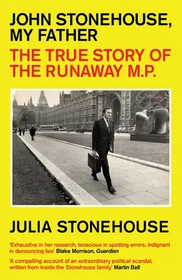 John Stonehouse, mój ojciec: Prawdziwa historia zbiegłego posła - John Stonehouse, My Father: The True Story of the Runaway MP