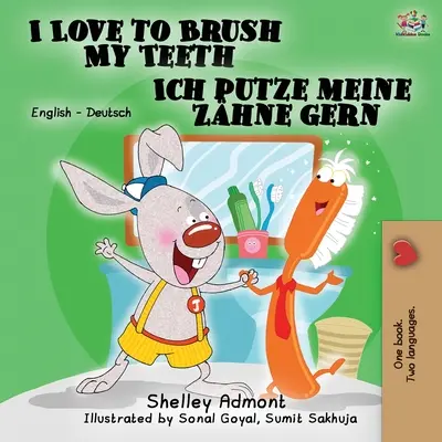 I Love to Brush My Teeth Ich putze meine Zhne gern: Wydanie dwujęzyczne angielsko-niemieckie - I Love to Brush My Teeth Ich putze meine Zhne gern: English German Bilingual Edition