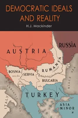 Demokratyczne ideały i rzeczywistość: Geograficzna oś historii - Democratic Ideals and Reality: The Geographical Pivot of History