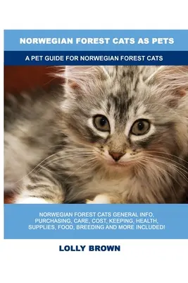 Koty norweskie leśne jako zwierzęta domowe: Przewodnik dla zwierząt domowych dla kotów norweskich leśnych - Norwegian Forest Cats as Pets: A Pet Guide for Norwegian Forest Cats