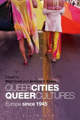 Queerowe miasta, queerowe kultury: Europa od 1945 roku - Queer Cities, Queer Cultures: Europe since 1945