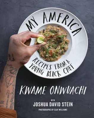 Moja Ameryka: Przepisy młodego czarnoskórego szefa kuchni: książka kucharska - My America: Recipes from a Young Black Chef: A Cookbook