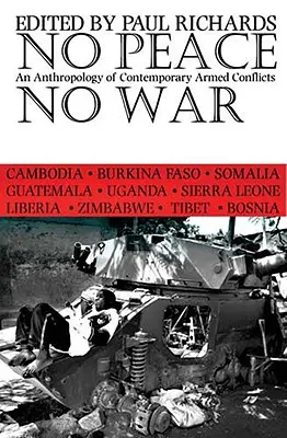 Nie ma pokoju, nie ma wojny: antropologia współczesnych konfliktów zbrojnych - No Peace, No War: An Anthropology of Contemporary Armed Conflicts