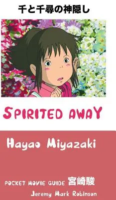 Spirited Away: Hayao Miyazaki: Kieszonkowy przewodnik filmowy - Spirited Away: Hayao Miyazaki: Pocket Movie Guide