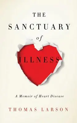 Sanktuarium choroby: Pamiętnik choroby serca - The Sanctuary of Illness: A Memoir of Heart Disease