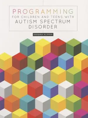 Programowanie dla dzieci i nastolatków z zaburzeniami ze spektrum autyzmu - Programming for Children and Teens with Autism Spectrum Disorder