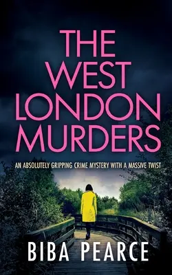 THE WEST LONDON MURDERS absolutnie trzymająca w napięciu zagadka kryminalna z ogromnym zwrotem akcji - THE WEST LONDON MURDERS an absolutely gripping crime mystery with a massive twist