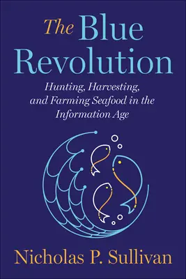Błękitna rewolucja: Polowanie, zbieranie i hodowla owoców morza w erze informacji - The Blue Revolution: Hunting, Harvesting, and Farming Seafood in the Information Age