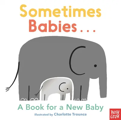 Czasami dzieci...: Książka dla nowego dziecka - Sometimes Babies...: A Book for a New Baby