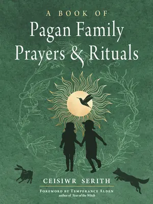 Księga pogańskich modlitw i rytuałów rodzinnych - A Book of Pagan Family Prayers and Rituals