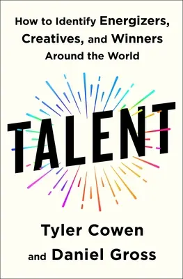 Talent: jak zidentyfikować osoby energiczne, kreatywne i zwycięskie na całym świecie - Talent: How to Identify Energizers, Creatives, and Winners Around the World