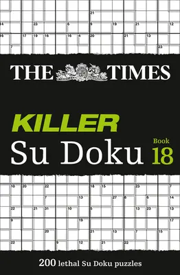 The Times Killer Su Doku Book 18: 200 zabójczych zagadek Su Doku - The Times Killer Su Doku Book 18: 200 Lethal Su Doku Puzzles