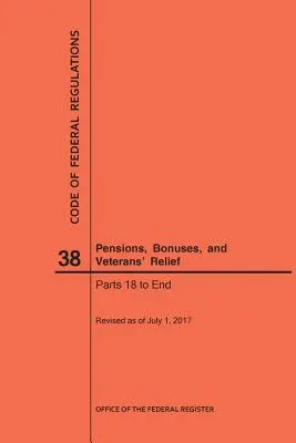 Kodeks przepisów federalnych, tytuł 38, Emerytury, premie i pomoc dla weteranów, części 18-koniec, 2017 r. - Code of Federal Regulations Title 38, Pensions, Bonuses and Veterans' Relief, Parts 18-End, 2017