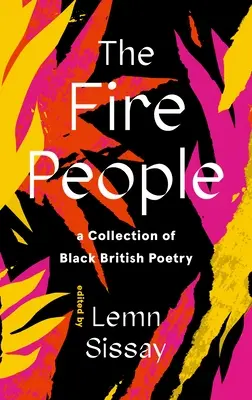 The Fire People: Zbiór brytyjskiej poezji czarnej i azjatyckiej - The Fire People: A Collection of British Black and Asian Poetry