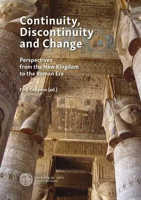 Ciągłość, nieciągłość i zmiana: Studia przypadków od Nowego Państwa do epoki ptolemejskiej i rzymskiej - Continuity, Discontinuity and Change: Case Studies from the New Kingdom to the Ptolemaic and Roman Era