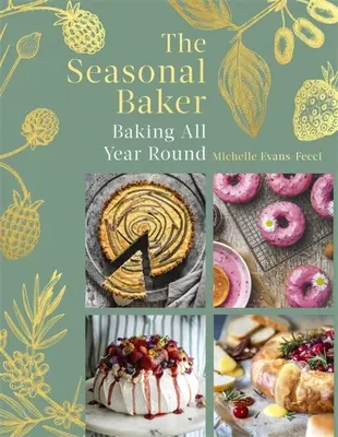 The Seasonal Baker: Pieczenie przez cały rok - The Seasonal Baker: Baking All Year Round