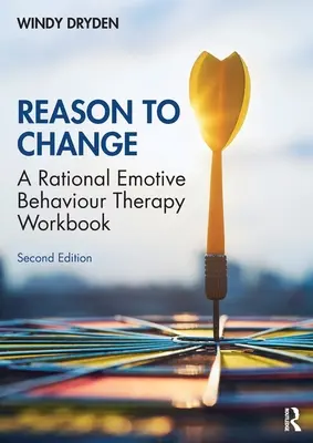 Powód do zmiany: Zeszyt ćwiczeń Racjonalnej Terapii Zachowań Emocjonalnych, wydanie 2 - Reason to Change: A Rational Emotive Behaviour Therapy Workbook 2nd edition