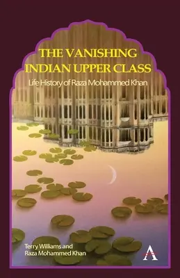 Znikająca indyjska klasa wyższa: Historia życia Razy Mohammeda Khana - The Vanishing Indian Upper Class: Life History of Raza Mohammed Khan