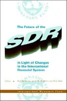 Przyszłość SDR w świetle zmian w międzynarodowym systemie finansowym - materiały z seminarium - Future of the SDR in Light of Changes in the International Financial System - Seminar Proceedings