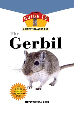 Gerbil: Przewodnik właściciela po szczęśliwym i zdrowym zwierzęciu domowym - Gerbil: An Owner's Guide to a Happy Healthy Pet