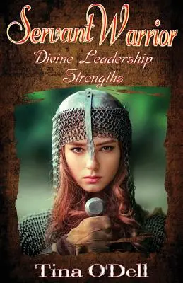 Sługa Wojownik: Mocne strony boskiego przywództwa - Servant Warrior: Divine Leadership Strengths
