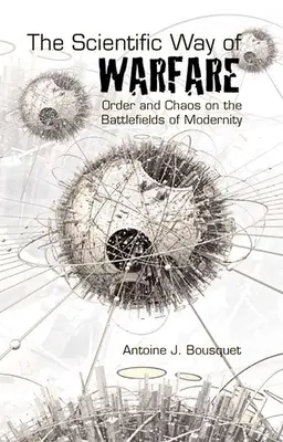 Naukowy sposób prowadzenia wojny: Porządek i chaos na polach bitew współczesności - The Scientific Way of Warfare: Order and Chaos on the Battlefields of Modernity