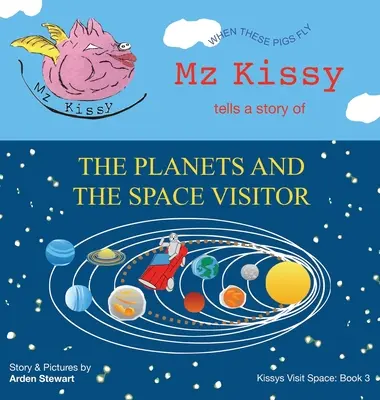 Mz Kissy opowiada historię planet i kosmicznego gościa: Kiedy te świnie latają - Mz Kissy Tells a Story of the Planets and the Space Visitor: When These Pigs Fly