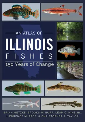 Atlas ryb stanu Illinois: 150 lat zmian - An Atlas of Illinois Fishes: 150 Years of Change