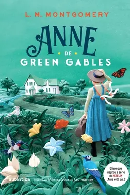Ania z Zielonego Wzgórza - (Texto integral - Clssicos Autntica) - Anne de Green Gables - (Texto integral - Clssicos Autntica)