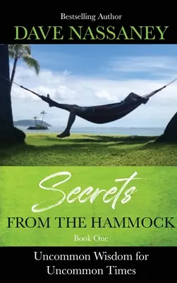 Sekrety z hamaka: Niezwykła mądrość na niezwykłe czasy - Secrets from the Hammock: Uncommon Wisdom for Uncommon Times