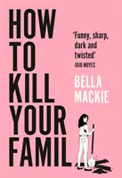 Jak zabić swoją rodzinę - How to Kill Your Family