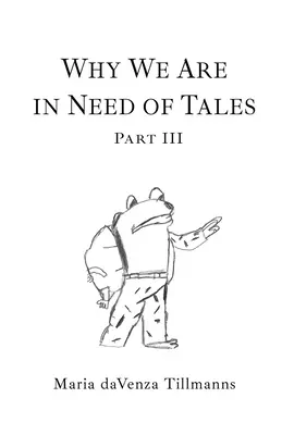 Dlaczego potrzebujemy opowieści: Część trzecia - Why We Are in Need of Tales: Part Three