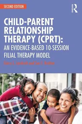 Terapia relacji dziecko-rodzic (CPRT): Oparty na dowodach 10-sesyjny model terapii synowskiej - Child-Parent Relationship Therapy (CPRT): An Evidence-Based 10-Session Filial Therapy Model