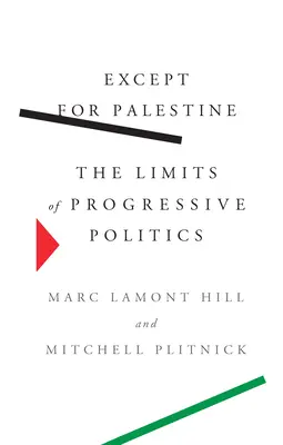 Z wyjątkiem Palestyny: Granice postępowej polityki - Except for Palestine: The Limits of Progressive Politics