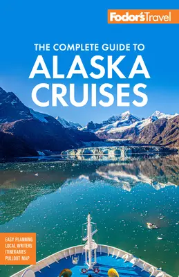 Fodor's Kompletny przewodnik po rejsach na Alaskę - Fodor's the Complete Guide to Alaska Cruises