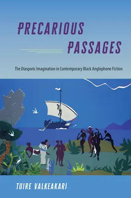 Precarious Passages: Wyobraźnia diasporyczna we współczesnej czarnej literaturze anglojęzycznej - Precarious Passages: The Diasporic Imagination in Contemporary Black Anglophone Fiction