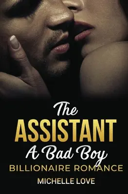 Asystent: Romans złego chłopca miliardera - The Assistant: A Bad Boy Billionaire Romance