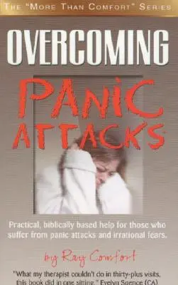 Przezwyciężanie ataków paniki: Praktyczna, oparta na Biblii pomoc dla tych, którzy cierpią na ataki paniki i irracjonalne lęki. - Overcoming Panic Attacks: Practical, biblically based help for those who suffer from panic attacks and irrational fears.